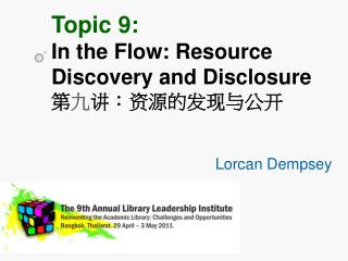 Topic 9: In the Flow: Resource Discovery and Disclosure 第 九 讲 ：资源的发现与公开