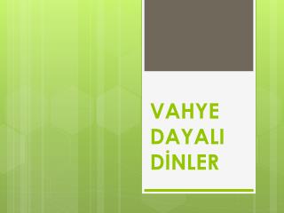 VAHYE DAYALI DİNLER