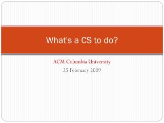 What's a CS to do?