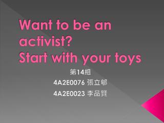 Want to be an activist ? Start with your toys