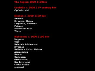 The Aegean 3000-1100bce Cycladic c. 3000-11 th century bce Cycladic idol Minoan c. 3000-1100 bce