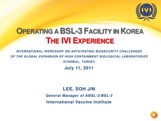 O PERATING A BSL-3 F ACILITY IN K OREA The IVI Experience