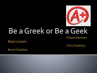 Chase Harman Matt Costello 						Chris Feehley Kevin Partlow