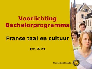 Voorlichting Bachelorprogramma Franse taal en cultuur (juni 2010)