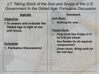 Agenda Objective : To assess and evaluate the Gilded Age in light of our unit focus. Schedule :