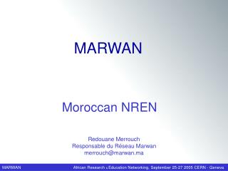 Redouane Merrouch Responsable du Réseau Marwan merrouch@marwan.ma