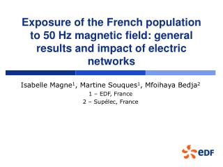 Isabelle Magne 1 , Martine Souques 1 , Mfoihaya Bedja 2 1 – EDF, France 2 – Supélec, France