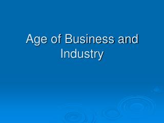 Age of Business and Industry