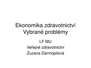 Ekonomika zdravotnictví Vybrané problémy