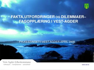 FAKTA,UTFORDRINGER OG DILEMMAER– FAGOPPLÆRING I VEST-AGDER