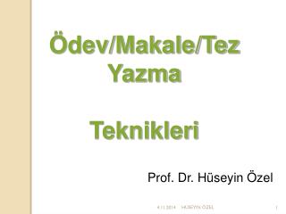 Ödev/Makale/Tez Yazma Teknikleri Prof. Dr. Hüseyin Özel