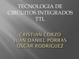 CRISTIAN CORZO JUAN DANIEL PORRAS OSCAR RODRIGUEZ