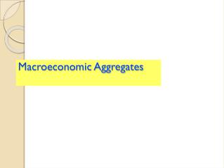 Macroeconomic Aggregates