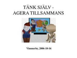 TÄNK SJÄLV - AGERA TILLSAMMANS