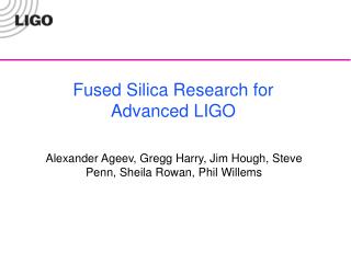 Fused Silica Research for Advanced LIGO