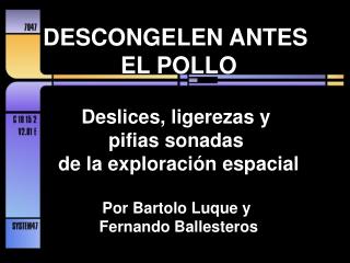 DESCONGELEN ANTES EL POLLO Deslices, ligerezas y pifias sonadas de la exploración espacial