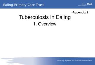 Tuberculosis in Ealing 1. Overview