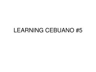 LEARNING CEBUANO #5
