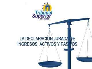 LA DECLARACION JURADA DE INGRESOS, ACTIVOS Y PASIVOS