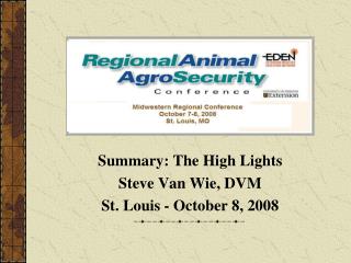 Summary: The High Lights Steve Van Wie, DVM St. Louis - October 8, 2008