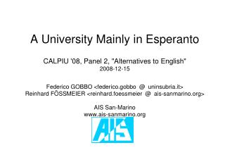 A University Mainly in Esperanto CALPIU '08, Panel 2 , &quot;Alternatives  to  English&quot; 2008-12-15