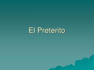 El Preterito