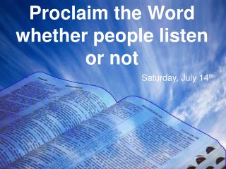 Proclaim the Word whether people listen or not