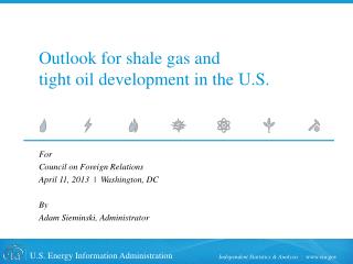 Outlook for shale gas and tight oil development in the U.S.