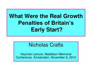 What Were the Real Growth Penalties of Britain’s Early Start?