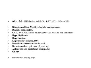 64yo M - ESRD due to DMN. RRT 2003. PD → HD Diabetes mellitus. X &gt;30 yr. Insulin management.