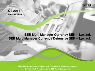 SEB Multi Manager Currency SEK – Lux ack SEB Multi Manager Currency Defensive SEK – Lux ack