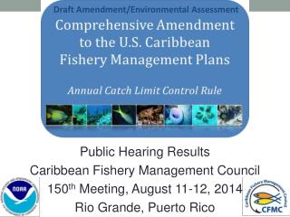 Public Hearing Results Caribbean Fishery Management Council 150 th Meeting, August 11-12, 2014