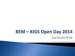 BEM – KIGS Open Day 2014