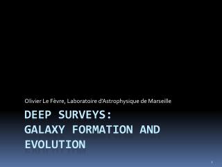 DEEP SURVEYS: Galaxy formation and evolution