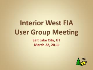 Interior West FIA User Group Meeting