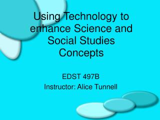 Using Technology to enhance Science and Social Studies Concepts