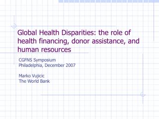 Global Health Disparities: the role of health financing, donor assistance, and human resources