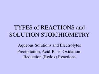 TYPES of REACTIONS and SOLUTION STOICHIOMETRY