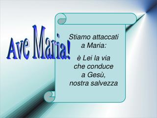Stiamo attaccati a Maria: