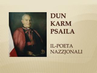 DUN KARM PSAILA il-poeta Nazzjonali