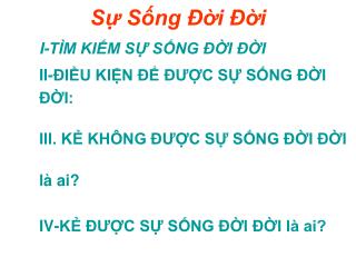 Sự Sống Đời Đời I-TÌM KIẾM SỰ SỐNG ÐỜI ÐỜI II-ÐIỀU KIỆN ÐỂ ÐƯỢC SỰ SỐNG ÐỜI ÐỜI: