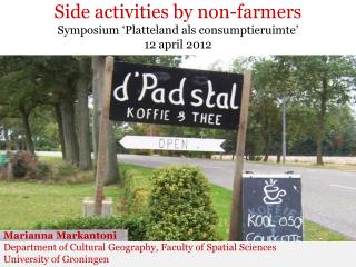 Side activities by non-farmers Symposium ‘Platteland als consumptieruimte’ 12 april 2012