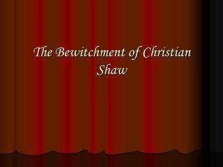 The Bewitchment of Christian Shaw