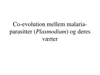 Co-evolution mellem malaria-parasitter ( Plasmodium ) og deres værter