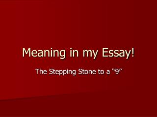 Meaning in my Essay!