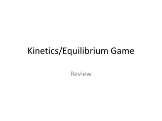 Kinetics/Equilibrium Game