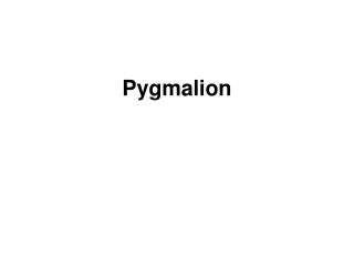 Pygmalion