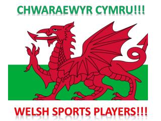 Chwaraewyr cymru!!! Welsh sports players!!!