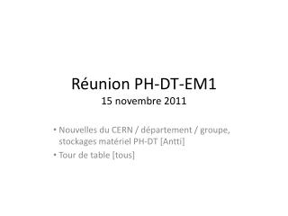 Réunion PH-DT-EM1 15 novembre 2011