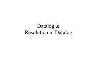 Datalog &amp; Resolution in Datalog